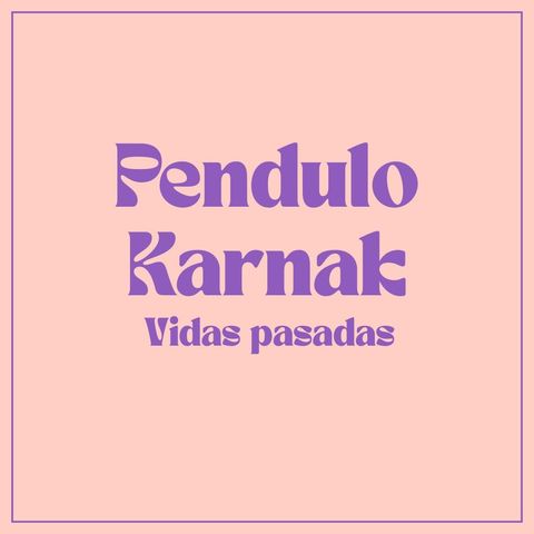 Pendulo Karnak: Vidas pasadas