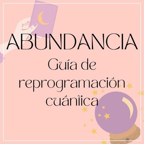 ABUNDANCIA - Guía para tu reprogramación