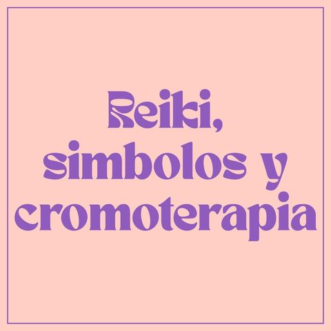 Reiki + simbolos + cromoterapia