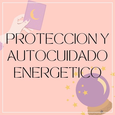 PROTECCION Y AUTOCUIDADO ENERGETICO