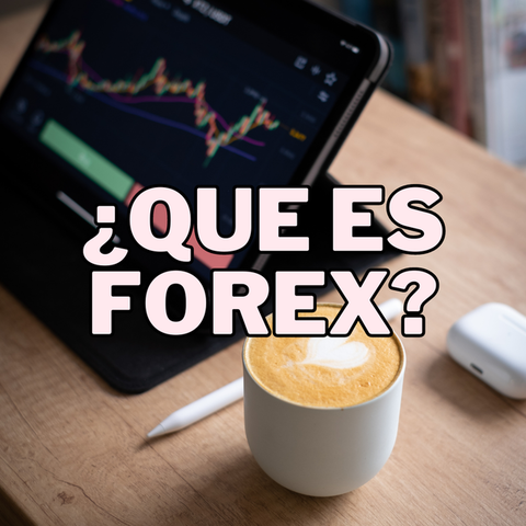 ¿QUÉ ES FOREX?