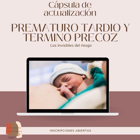 Capsula : Lactancia en el pretermino tardío y termino precoz