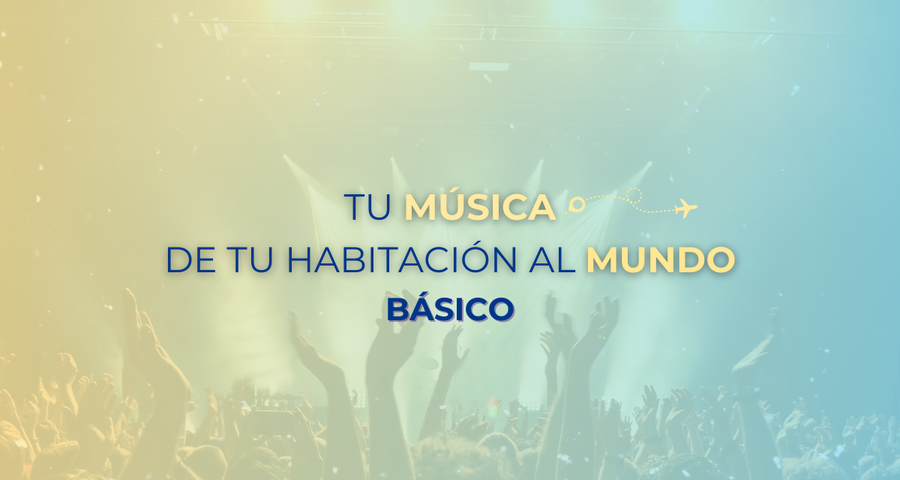 TU MÚSICA: DE TU HABITACIÓN AL MUNDO - Plan BÁSICO