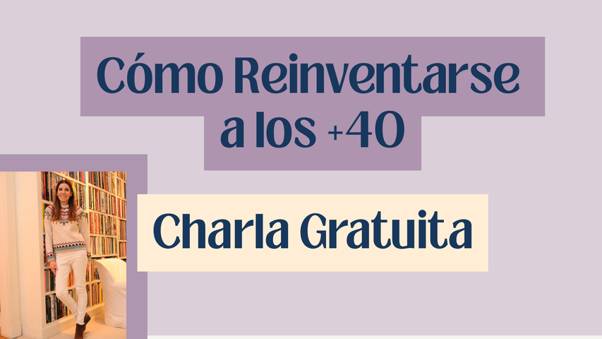 Cómo Reinventarse a los +40 (Martes 24 de Febrero 2026 13:00 hs.)