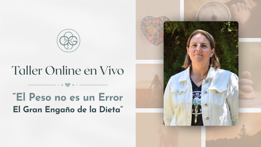 Taller en Vivo: El Peso no es un Error: El Gran Engaño de la Dieta