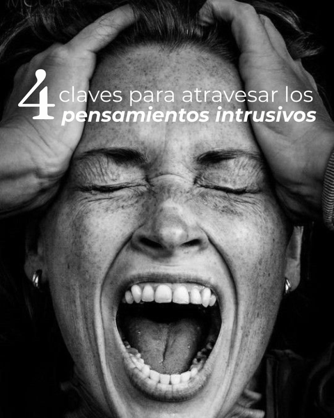 Las 4 claves para atravesar los Pensamientos Intrusivos