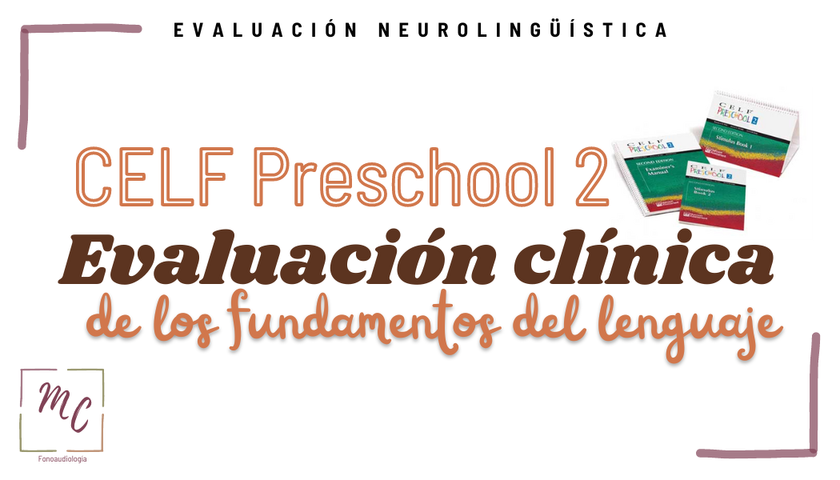 CELF Preschool 2 - Evaluación Clínica de los fundamentos del lenguaje