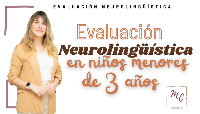 Evaluación Neurolingüística en niños menores de 3 años 