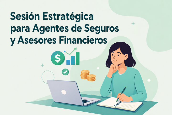 Sesión Estratégica para Agentes de Seguros y Asesores Financieros