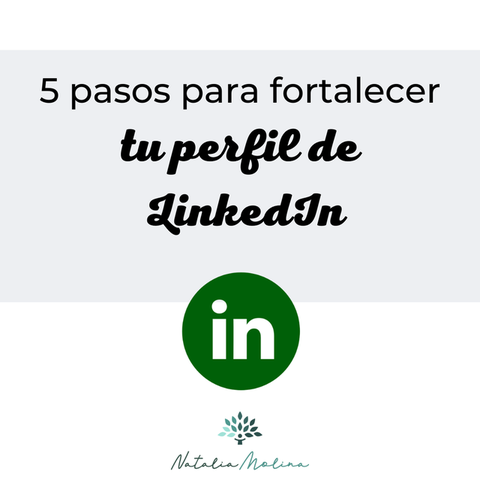 5 pasos para fortalecer tu perfil de LinkedIn