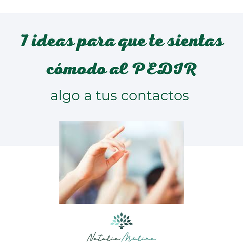 7 ideas para que te sientas más cómodo al PEDIR algo a tus contactos