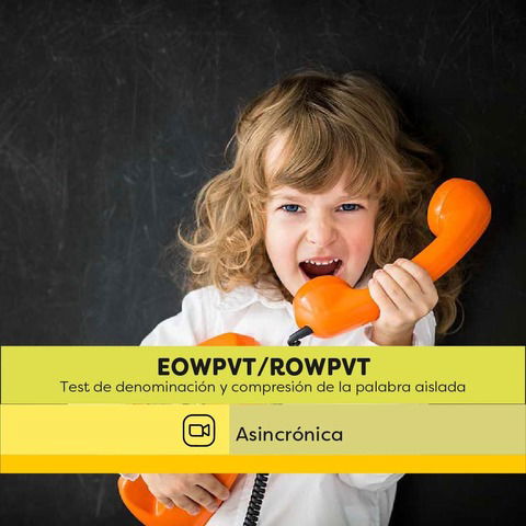 Eowpvt/Rowpvt | Test de denominación y compresión de la palabra aislada