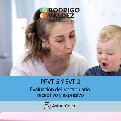 PPVT-5 Y EVT-3 | Evaluación del  vocabulario  receptivo y expresivo