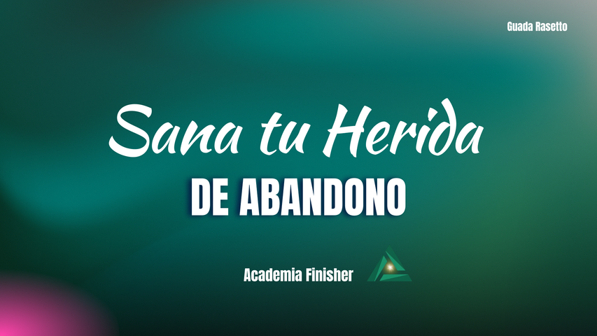 Sana tu Herida de Abandono