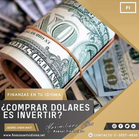 Si lo que queres es crear riqueza, deja de comprar dólares.