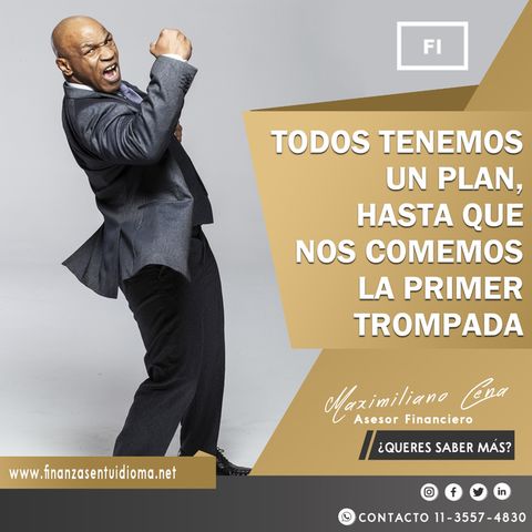 Todos pensamos que tenemos un plan hasta que nos comemos la primera trompada.