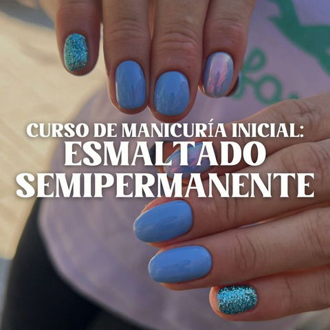 Curso de Manicuría Inicial: Esmaltado Semipermanente