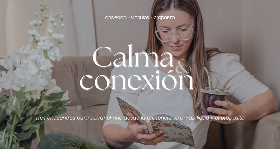 Calma & conexión: ansiedad, vínculos y propósito