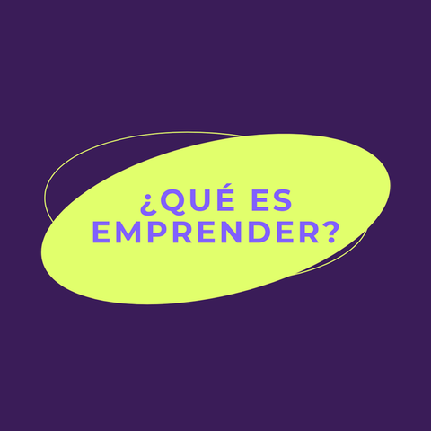 ¿Qué es, a fin de cuentas, emprender?