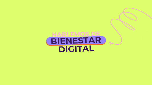 Hablemos de bienestar digital