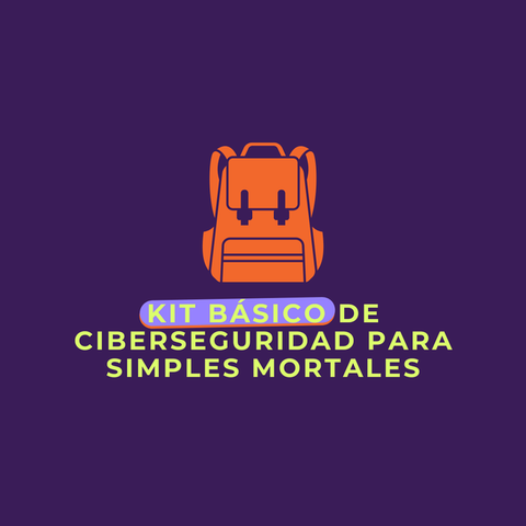 Qué hacer para que no te hackeen. Kit básico de ciberseguridad para simples mortales