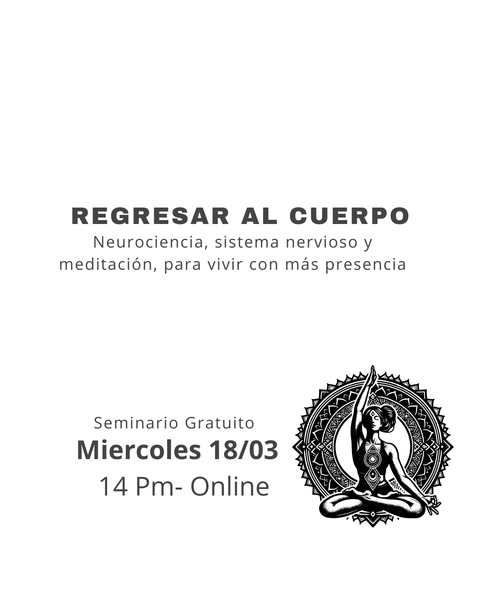 Regresar al cuerpo Neurociencia, sistema nervioso y meditación para vivir con más presencia.