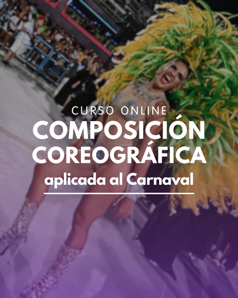 COMPOSICIÓN COREOGRÁFICA aplicada al Carnaval - Curso Online
