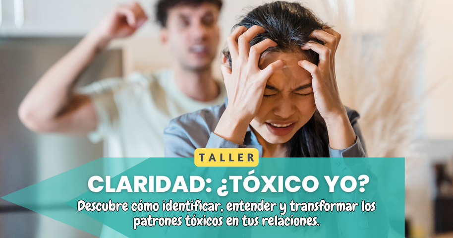  Claridad: ¿Tóxico Yo?