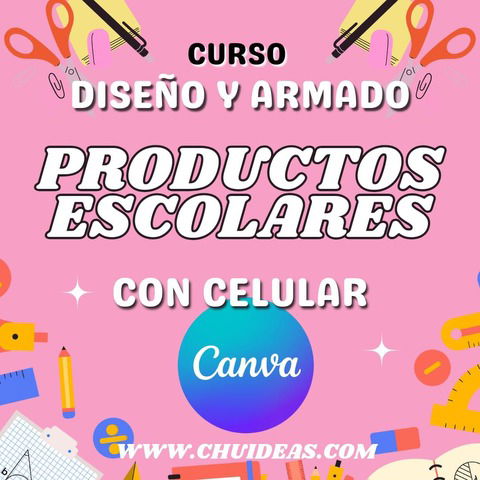 CURSO, DISEÑO Y ARMADO DE PRODUCTOS ESCOLARES CANVA