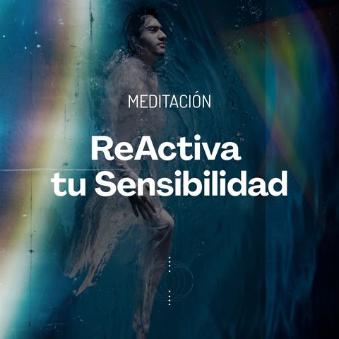 Meditación Reactiva tu sensibilidad