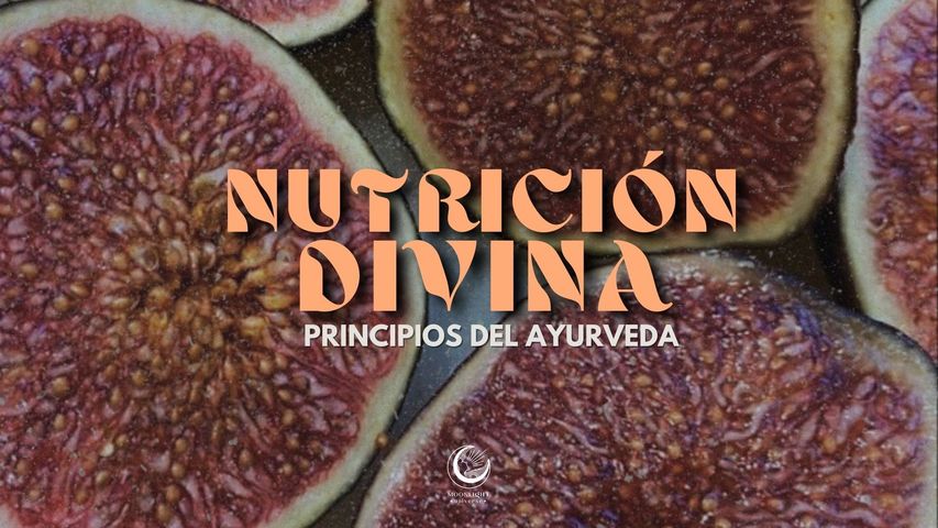 NUTRICIÓN DIVINA - Empezá cuando quieras - basado en los principios del Ayurveda - 4 semanas que serán un cambio total en tu estilo de vida