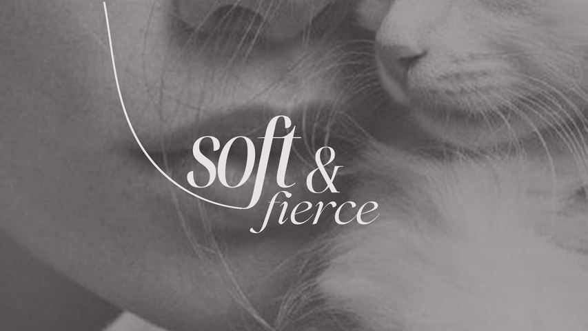 Soft & Fierce