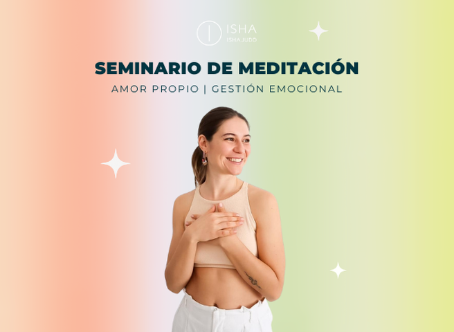 Seminario de Meditación, Amor Propio y Gestión Emocional Sistema Isha