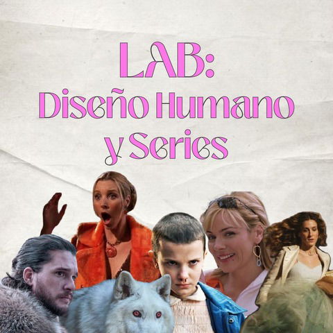 LAB: Diseño Humano y Series