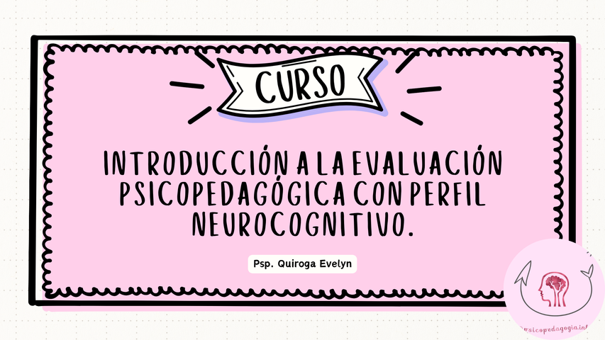 Introducción a la Evaluación Psicopedagógica con Perfil Neurocognitivo.