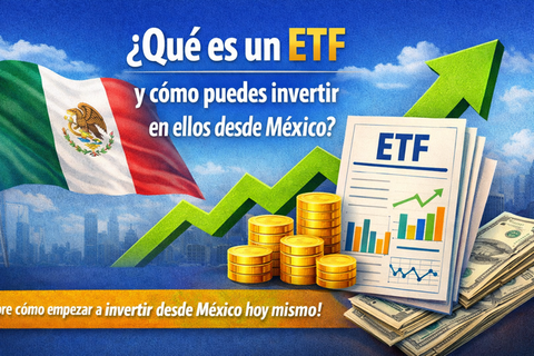 ¿Qué es un ETF y cómo puedes invertir en ellos desde México?