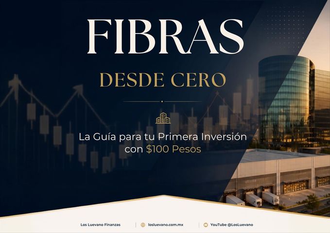 FIBRAS desde Cero - La guía para tu primera inversión en bienes raíces mexicanos con $100 pesos