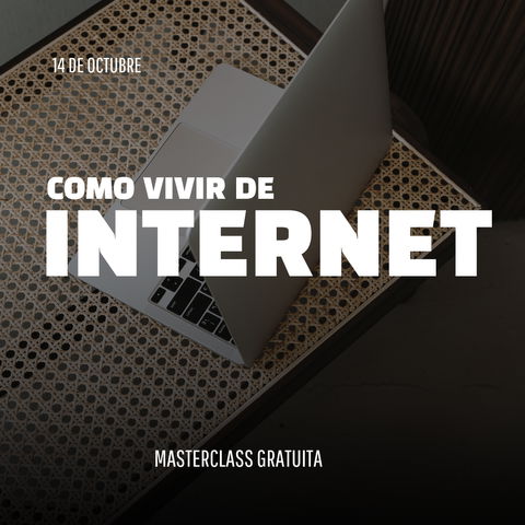 Masterclass: Cómo vivir de internet