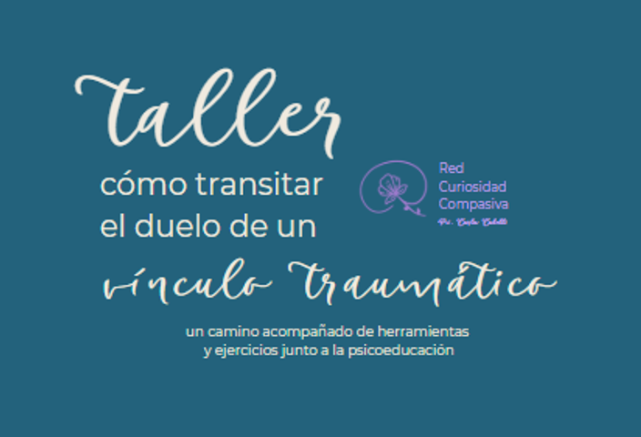 Taller: Cómo transitar el duelo de un vínculo traumático