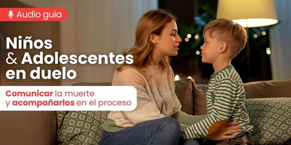 Niños y adolescentes en duelo: Comunicar la muerte y acompañarlos en el proceso