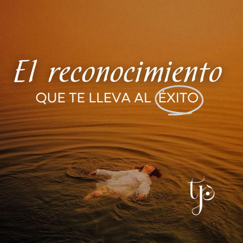 El reconocimiento que te lleva al éxito