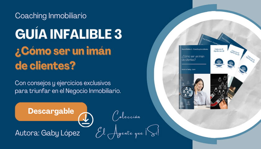 Guía Infalible de Coaching Inmobiliario 3 - ¿Cómo ser un imán de clientes?