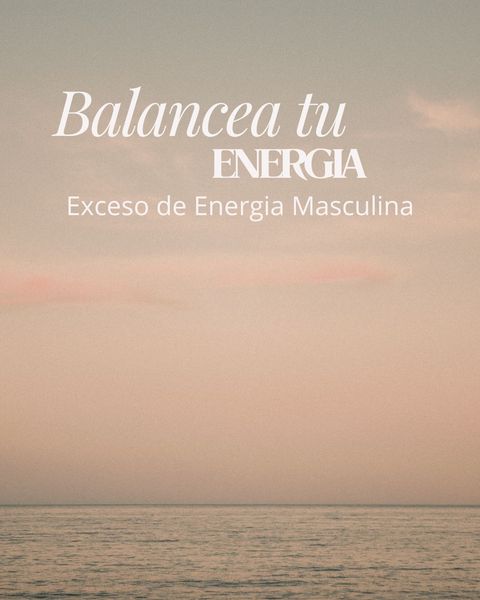 Balancea tu Energia | Exceso de Energia Masculina