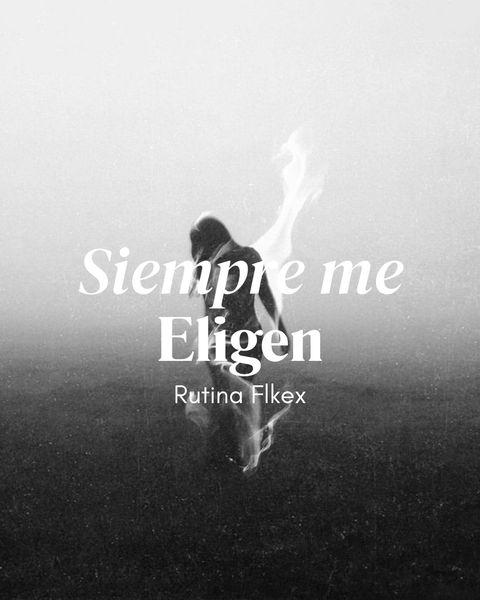 Siempre me eligen