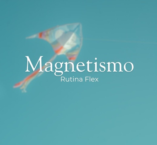 Rutina Flex/Magnetismo