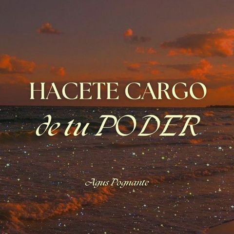 HACETE CARGO DE TU PODER
