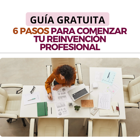 6 pasos para comenzar tu reinvención profesional