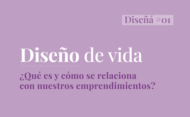 ¿Escuchaste hablar del “diseño de vida”?