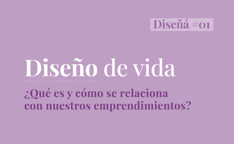 ¿Escuchaste hablar del “diseño de vida”?