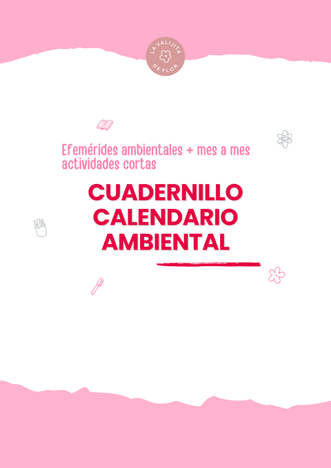 CUADERNILLO CALENDARIO AMBIENTAL: EFEMÉRIDES AMBIENTALES + MES A MES ACTIVIDADES CORTAS  
